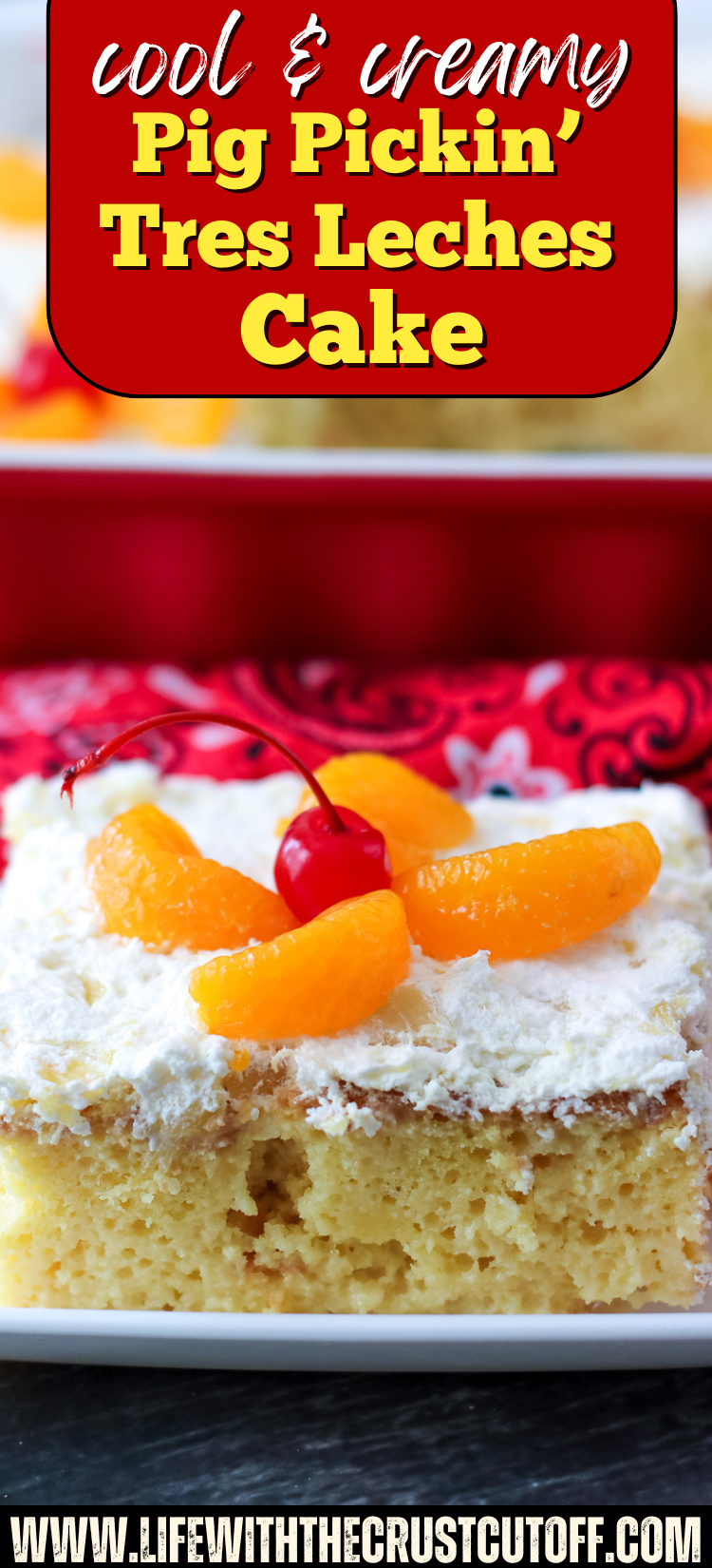 Pig Pickin' Tres Leches Cake topped with pineapple whipped topping, mandarin oranges, and maraschino cherries.