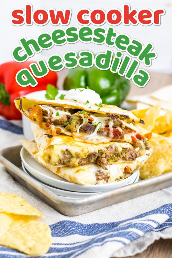 Slow Cooker Cheesesteak Quesadillas stacked on a plate