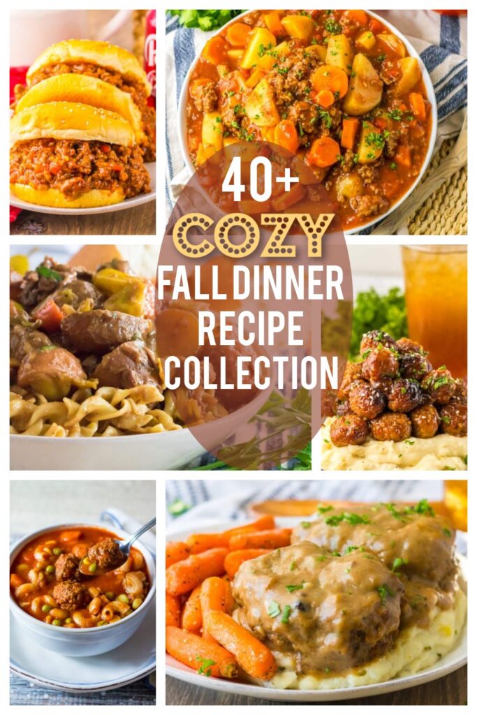 Collage of cozy fall dinner recipes including sloppy joes, sliders, pot roast, glazed carrots, and casseroles with text overlay “40+ Cozy Fall Dinner Recipe Collection.”