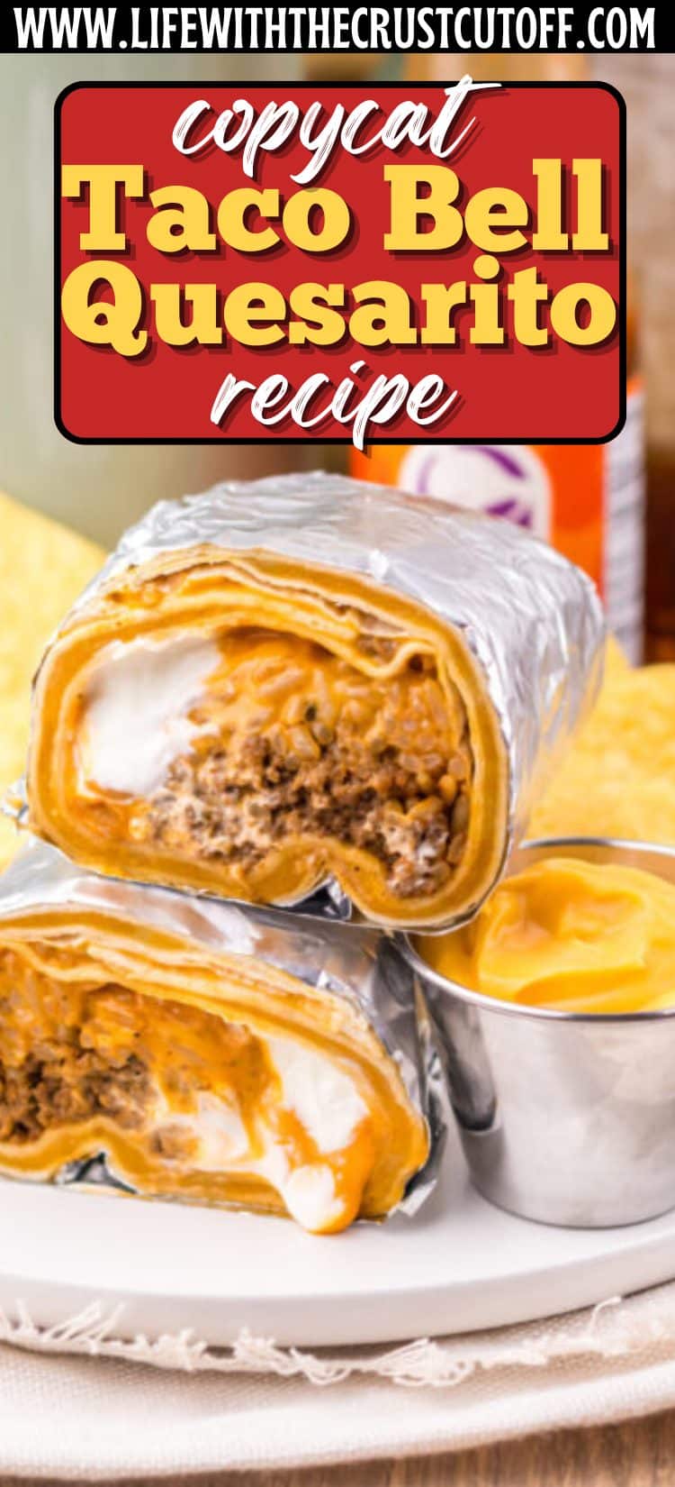 Homemade copycat Taco Bell Quesarito filled with seasoned beef, Mexican rice, melted cheese, and creamy sauce wrapped in a grilled tortilla
